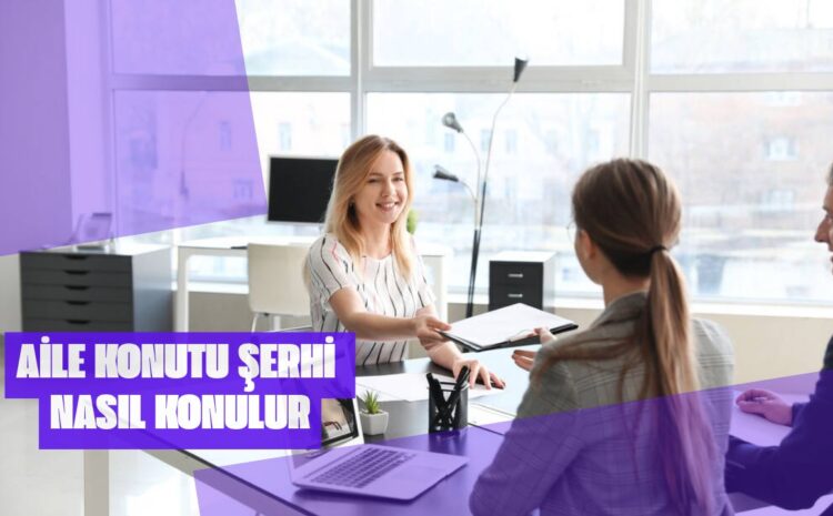 Aile Konutu Şerhi Nasıl Konulur?
